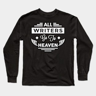 All Writers Go To Heaven Long Sleeve T-Shirt